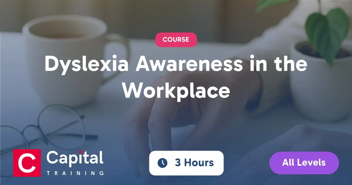 Dyslexia Awareness Workplace Training Course | Capital Training