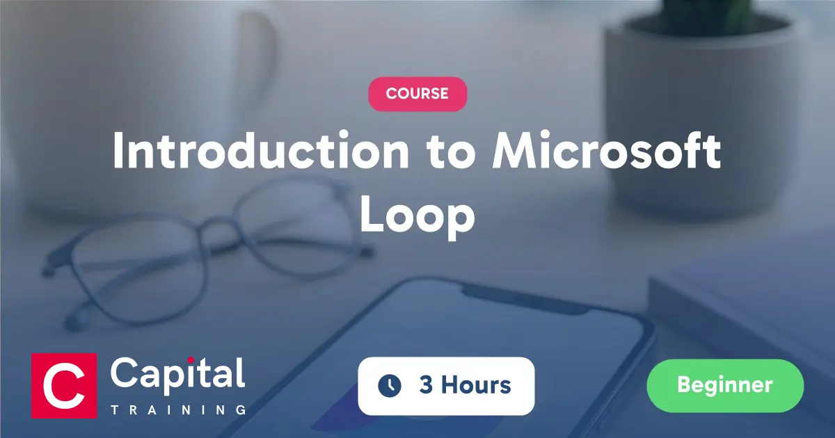 Microsoft Loop Training Course | Capital Training